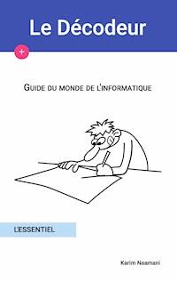 Guide du monde de l'informatique - Karim Naamani - E-Book