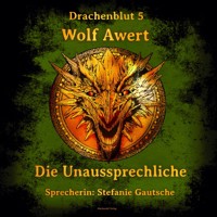 Die Unaussprechliche - Wolf Awert - Hörbuch