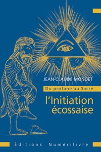Du profane au sacré : l'initiation écossaise - Jean-Claude Mondet - E-Book