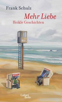 Mehr Liebe - Frank Schulz - E-Book
