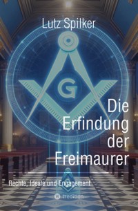 Die Erfindung der Freimaurer - Lutz Spilker - E-Book