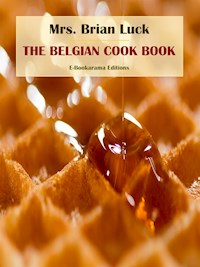 The Belgian Cook Book - Mrs. Brian Luck - E-Book