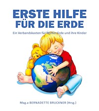 Erste Hilfe für die Erde - Bernadette Bruckner - E-Book