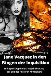 Jane Vazquez in den Fängen der Inquisition - Isabel de Agony - E-Book
