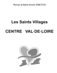 Les Saints Villages Centre Val-de-Loire - Roman Siretchi - E-Book