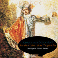 Aus dem Leben eines Taugenichts - Joseph von Eichendorff - Hörbuch