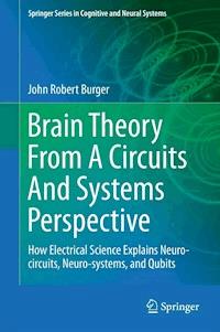Brain Theory From A Circuits And Systems Perspective - John Robert Burger - E-Book
