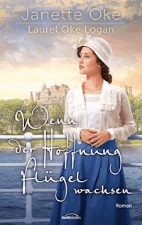 Wenn der Hoffnung Flügel wachsen - Janette Oke - E-Book