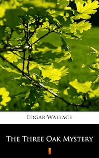 The Three Oak Mystery - Edgar Wallace - E-Book
