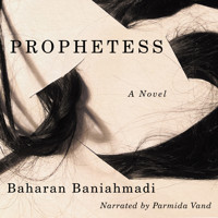 Prophetess (Unabridged) - Baharan Baniahmadi - Hörbuch