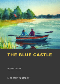 The Blue Castle - Lucy Maud Montgomery - E-Book