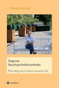 Diagnose: Bauchspeicheldrüsenkrebs - Patrizia Fleischer - E-Book