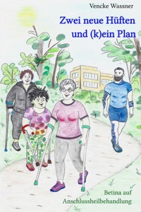Zwei neue Hüften und (k)ein Plan - Vencke Wassner - E-Book