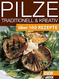 Pilze Traditionell & Kreativ -  - E-Book