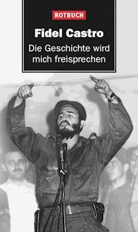 Die Geschichte wird mich freisprechen - Fidel Castro - E-Book