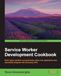 Service Worker Development Cookbook - Sean Amarasinghe - E-Book