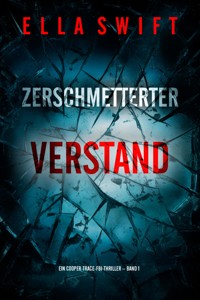 Zerschmetterter Verstand (Ein Cooper-Trace-FBI-Thriller – Band 1) - Ella Swift - kostenlos E-Book