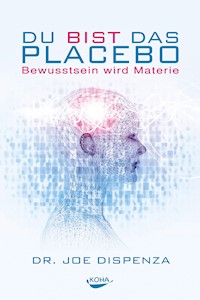 Du bist das Placebo - Joe Dispenza - E-Book