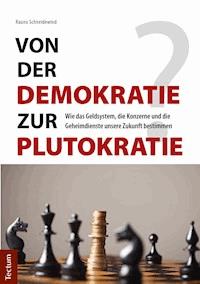 Von der Demokratie zur Plutokratie? - Rauno Schneidewind - E-Book