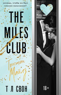 The Miles club. Тристан Майлз - Т Л Свон - E-Book