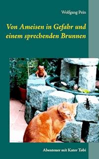 Von Ameisen in Gefahr und einem sprechenden Brunnen - Wolfgang Pein - E-Book