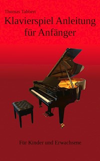 Klavierspiel Anleitung für Anfänger - Thomas Tabbert - E-Book