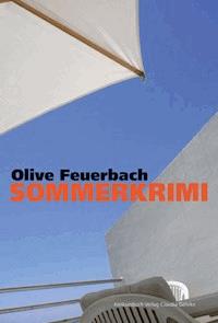 Sommerkrimi - Olive Feuerbach - E-Book