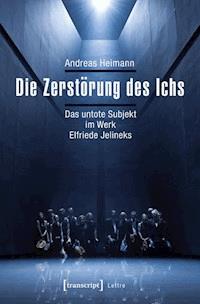 Die Zerstörung des Ichs - Andreas Heimann - E-Book