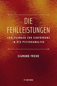 Die Fehlleistungen - Sigmund Freud - E-Book