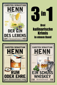 Der Gin des Lebens, Rum oder Ehre & Ein Schuss Whiskey - 3in1 - Carsten Sebastian Henn - E-Book