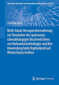 Nicht-lokale Versagensformulierung zur Simulation des spannungsratenabhängigen Bruchverhaltens von Verbundsicherheitsglas und ihre Anwendung beim Kopfaufprall auf Windschutzscheiben - Christian Alter - E-Book