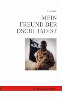 Mein Freund der Dschihadist - Furkan - E-Book
