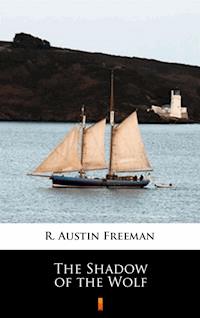 The Shadow of the Wolf - R. Austin Freeman - E-Book