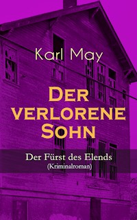 Der verlorene Sohn - Der Fürst des Elends (Kriminalroman) - Karl May - E-Book