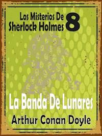 La Banda De Lunares - Arthur Conan Doyle - E-Book