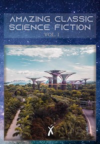 Amazing Classic Science Fiction Stories Vol I - John A. Sentry - E-Book