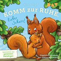 Komm zur Ruhe, lieber Schatz! Geschichten, die garantiert beruhigen - Kirsten Vogel - Hörbuch