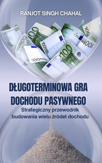 Długoterminowa Gra Dochodu Pasywnego - Ranjot Singh Chahal - E-Book