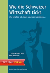 Wie die Schweizer Wirtschaft tickt - Beat Kappeler - E-Book