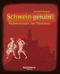 Schwein gehabt! - Gerhard Wagner - E-Book