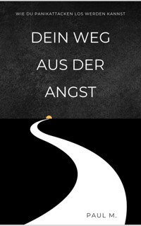 Dein Weg aus der Angst - Paul M. - E-Book