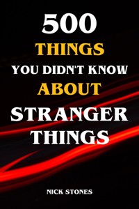 500 Things You Didn't Know About Stranger Things - Nick Stones - E-Book