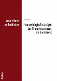 Von der Idee zur Institution: Eine soziologische Analyse des Grundeinkommens als Grundrecht - Jan Heider - E-Book
