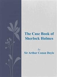 The Case Book of Sherlock Holmes - Arthur Conan Doyle - E-Book