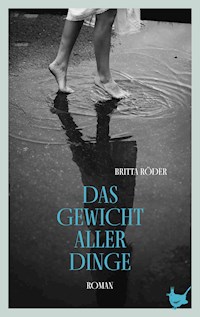 Das Gewicht aller Dinge - Britta Röder - E-Book