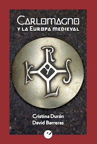 Carlomagno y la Europa medieval - Cristina Durán - E-Book