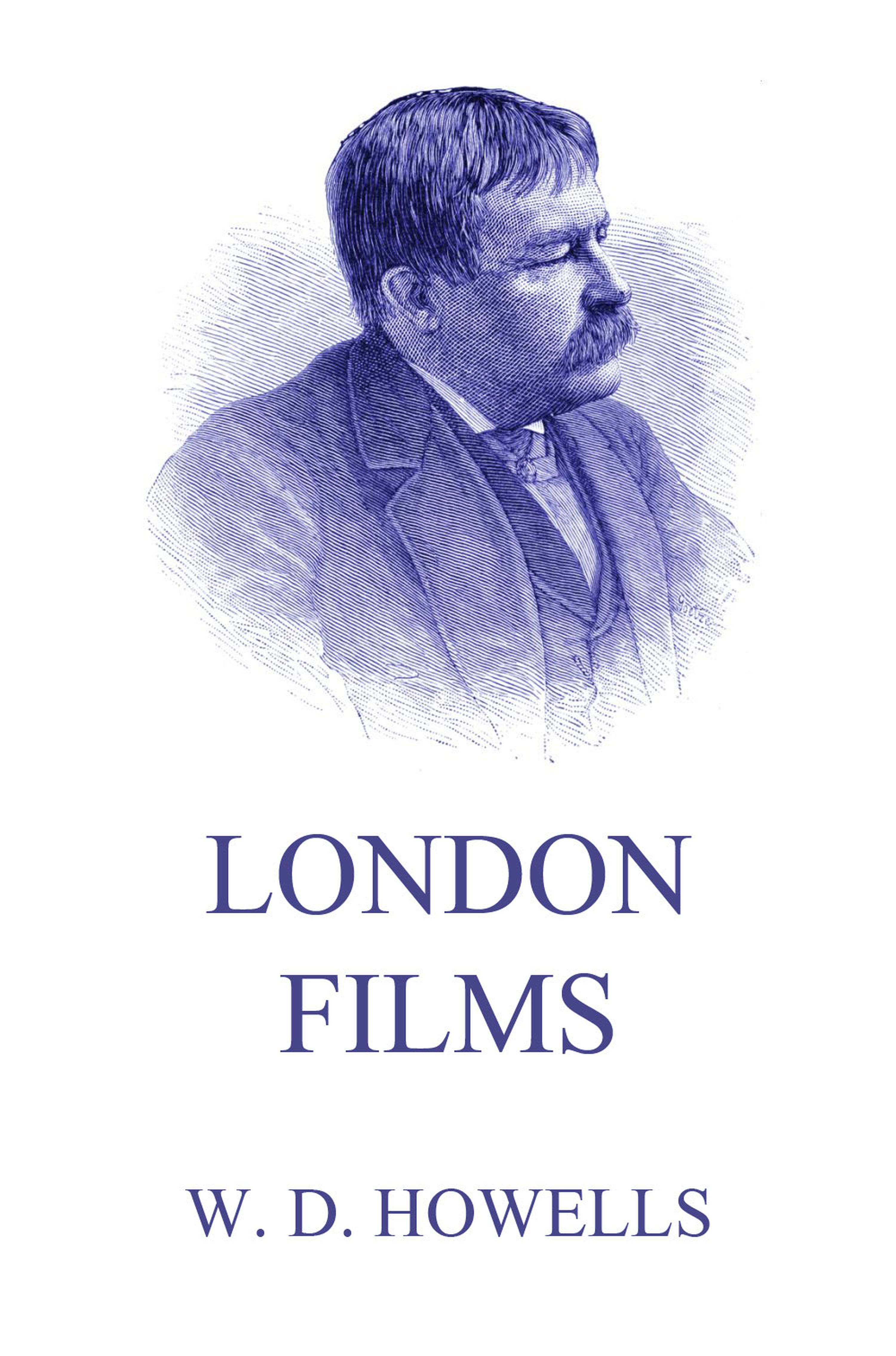 London Films - William Dean Howells - E-Book