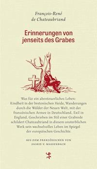 Erinnerungen von jenseits des Grabes - François-René de Chateaubriand - E-Book