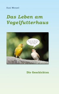 Das Leben am Vogelfutterhaus - Susi Menzel - E-Book