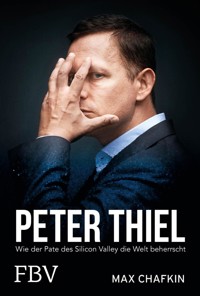 Peter Thiel – Facebook, PayPal, Palantir - Max Chafkin - E-Book + Hörbuch